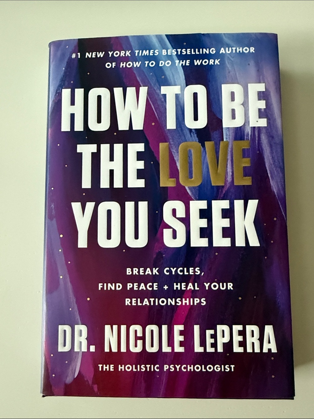 How To Be The Love You Seek by Dr. Nicole LePera - Purple Hardcover